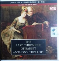 The Last Chronicle of Barset written by Anthony Trollope performed by Timothy West on CD (Unabridged)